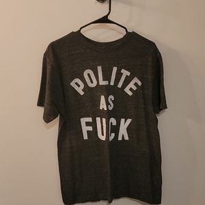 Polite as fuck shirt